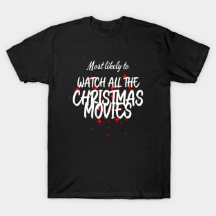 Most Likely to Watch All The Christmas Movies T-Shirt